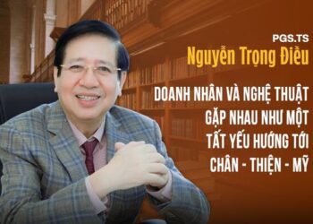 PGS.TS Nguyễn Trọng Điều: Doanh nhân và nghệ thuật gặp nhau như một tất yếu hướng tới chân – thiện – mỹ