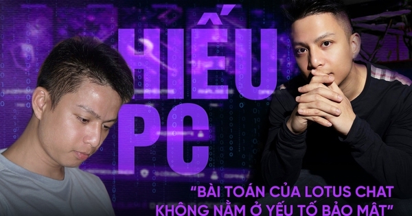 Chuyên gia Hiếu PC: Bài toán của Lotus Chat không nằm ở yếu tố bảo mật, mà là làm sao để hút người dùng